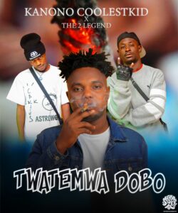 Kanono coolestkidz & 2 Legend – Twatemwa dobo-Prod By Exclusive 5ifty MP3 Download