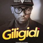 Drimz Mr Muziq – Giligidi MP3 Download